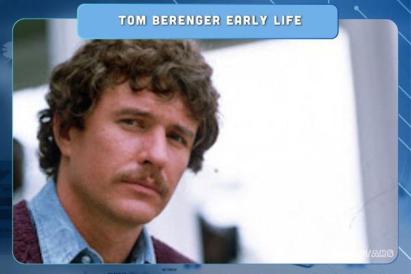 Tom Berenger Early Life